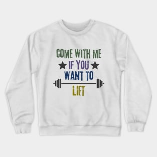 Come With Me IF You Want To Lift Crewneck Sweatshirt